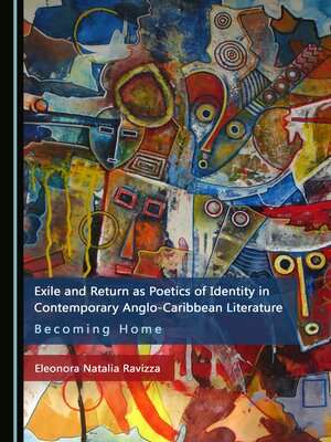 cover image of Exile and Return as Poetics of Identity in Contemporary Anglo-Caribbean Literature: Becoming Home